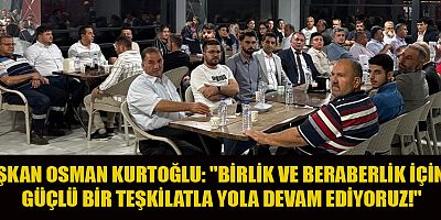 BAŞKAN OSMAN KURTOĞLU, MİLLİ YOL PARTİSİ TEŞKİLATIYLA BİR ARAYA GELDİ