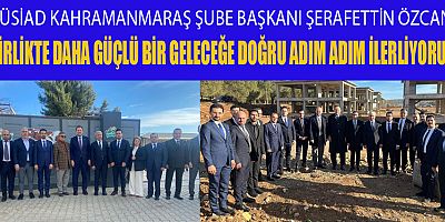  BAŞKAN ÖZCAN: BİRLİKTE ÜRETMEYE, PAYLAŞMAYA VE BÜYÜMEYE DEVAM EDİYORUZ
