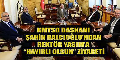 BAŞKAN ŞAHİN BALCIOĞLU’NDAN REKTÖR YASIM’A ZİYARET