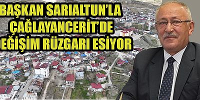 BAŞKAN SARIALTUN’LA ÇAĞLAYANCERİT HEM DEĞİŞİYOR HEM DE GELİŞİYOR