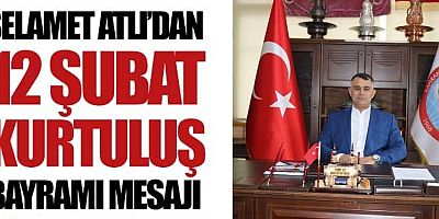 BAŞKAN SELAMET ATLI: “12 ŞUBAT, MARAŞ’IN KAHRAMANLIK RUHUNUN TARİHE YAZILDIĞI GÜNDÜR”