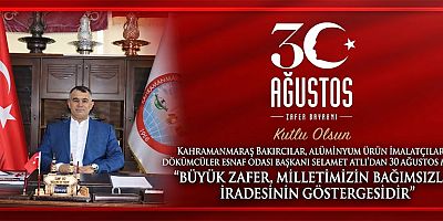 BAŞKAN SELAMET ATLI: 30 AĞUSTOS, MİLLİ İRADENİN TARİHE YANSIDIĞI GÜN
