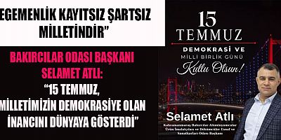 BAŞKAN SELAMET ATLI: BİRLİK VE BERABERLİĞİMİZİ DAİMA KORUYACAĞIZ