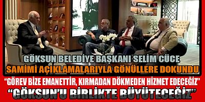 BAŞKAN SELİM CÜCE: BENİM YARINA DAİR GİZLİ BİR HESABIM YOK