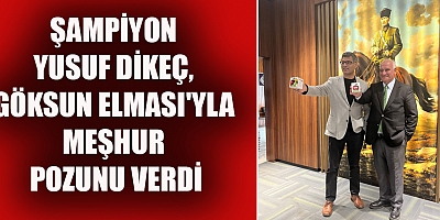 BAŞKAN SELİM CÜCE: YUSUF DİKEÇ GÖKSUN'UN GURURU!