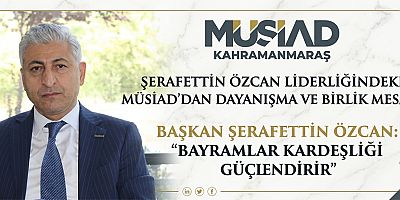 BAŞKAN ŞERAFETTİN ÖZCAN: BAYRAMLAR PAYLAŞMANIN EN GÜZEL ZAMANIDIR
