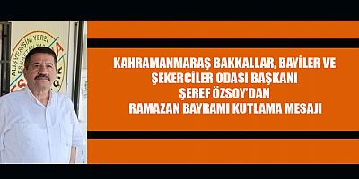 BAŞKAN ŞEREF ÖZSOY: BAYRAMLAR ÖZEL GÜNLERDİR