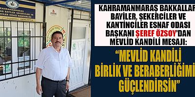 BAŞKAN ŞEREF ÖZSOY: TÜM İSLAM ALEMİNİN KANDİLİNİ KUTLUYORUM