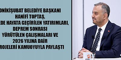 BAŞKAN TOPTAŞ, ONİKİŞUBAT’IN GELECEK VİZYONUNU ANLATTI
