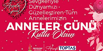 BAŞKAN TOPTAŞ’TAN ANNELER GÜNÜ MESAJI