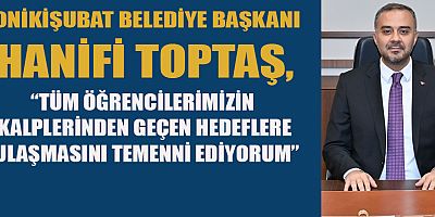 BAŞKAN TOPTAŞ, YKS’YE GİRECEK ÖĞRENCİLERE BAŞARILAR DİLEDİ