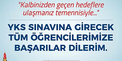 BAŞKAN TOPTAŞ, YKS’YE GİRECEK ÖĞRENCİLERE BAŞARILAR DİLEDİ