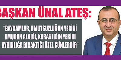 BAŞKAN ÜNAL ATEŞ’İN RAMAZAN BAYRAMI MESAJI