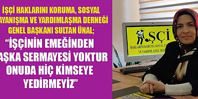 BAŞKAN ÜNAL, BİZLER İŞÇİ KARDEŞLERİMİZ İÇİN VARIZ