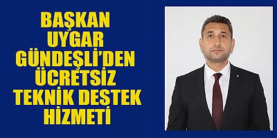 BAŞKAN UYGAR GÜNDEŞLİ’DEN TÜRKİYE’DE İLK DENİLECEK PROJE!