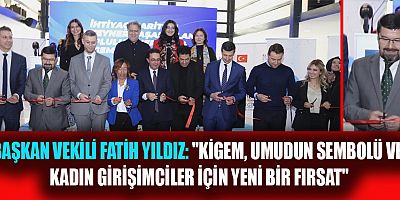 BAŞKAN VEKİLİ FATİH YILDIZ: KİGEM, KAHRAMANMARAŞ’TA KADIN GİRİŞİMCİLER İÇİN UMUT VERİCİ