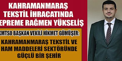 BAŞKAN  VEKİLİ GÜMÜŞER TEKSTİL SEKTÖRÜ YENİDEN AYAĞA KALKIYOR