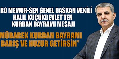 BAŞKAN VEKİLİ KÜÇÜKDEVLET: “BAYRAMLAR, KARDEŞLİĞİMİZİ VE BİRLİĞİMİZİ PEKİŞTİRİR”