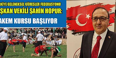 BAŞKAN VEKİLİ ŞAHİN HOPUR: GÜREŞ HAKEMİ OLMAK İSTEYENLER İÇİN BÜYÜK FIRSAT