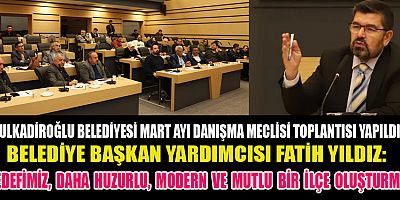 BAŞKAN YARDIMCISI FATİH YILDIZ: DAHA GÜÇLÜ BİR DULKADİROĞLU İNŞA ETMEK İÇİN ÇALIŞIYORUZ
