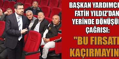 BAŞKAN YARDIMCISI FATİH YILDIZ: YAPILAN ÇALIŞMALAR VATANDAŞIN MENFAATİ İÇİN