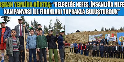 BAŞKAN YEMLİHA GÖKTAŞ: “ÇAĞLAYANCERİT’TE FİDANLAR GELECEK NESİLLER İÇİN DİKİLDİ”