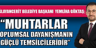 BAŞKAN YEMLİHA GÖKTAŞ MUHTARLAR YEREL YÖNETİMLERİN TEMEL DİREĞİ