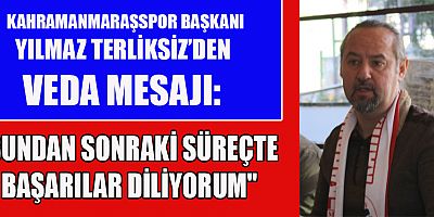 BAŞKAN YILMAZ TERLİKSİZ:  