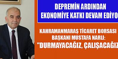 BAŞKAN MUSTAFA NARLI: DURMAYACAĞIZ, ÇALIŞACAĞIZ