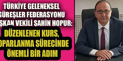 BAŞKANVEKİLİ HOPUR, KURSA GÖSTERİLEN İLGİDEN MEMNUNUZ
