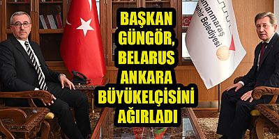 BELARUS ANKARA BÜYÜKELÇİSİ KAHRAMANMARAŞ'TA