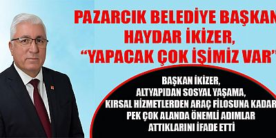 BELEDİYE BAŞKANI HAYDAR İKİZER, “HER ALANDA İLÇEMİZİN GELECEĞİ İÇİN ÇALIŞIYORUZ
