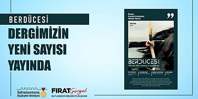 BERDÜCESİ’NİN BAHAR SAYISI YAYIMLANDI