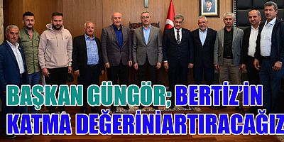 BERTİZ’DEN BAŞKAN HAYRETTİN GÜNGÖR’E TEŞEKKÜR ZİYARETİ