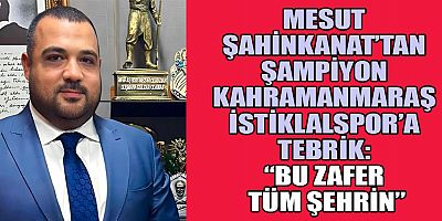 BLUELAND BAŞKANI MESUT ŞAHİNKANAT’TAN ŞAMPİYON İSTİKLALSPOR’A KUTLAMA