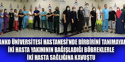 BÖLGEDEKİ İLK ÇAPRAZ BÖBREK NAKLİ SANKO’DA YAPILDI