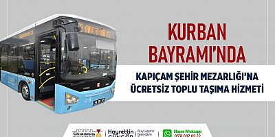 BÜYÜKŞEHİR’DEN BAYRAMDA KAPIÇAM MEZARLIĞI’NA ÜCRETSİZ ULAŞIM HİZMETİ