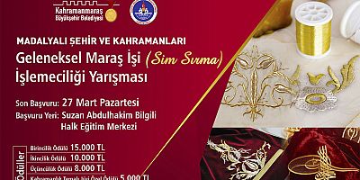 BÜYÜKŞEHİR’DEN GELENEKSEL MARAŞ İŞİ İŞLEMECİLİĞİ YARIŞMASI
