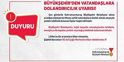 BÜYÜKŞEHİR’DEN VATANDAŞLARA DOLANDIRICILIK UYARISI!