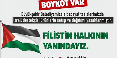 BÜYÜKŞEHIR'İN TESİSLERİNDE  İSRAİL DESTEKÇİSİ ÜRÜNLERİN  SATIŞI YASAKLANDI