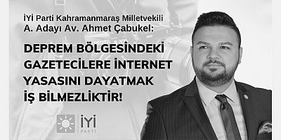 ÇABUKEL: “DEPREM BÖLGESİNDEKİ GAZETECİLER İÇİN BU YASAYI ERTELEYİN VEYA İYİLEŞTİRME YAPIN!”