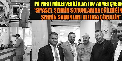 ÇABUKEL: MİLLETİMİZİN HEM VEKİLİ HEM AVUKATI OLACAĞIM