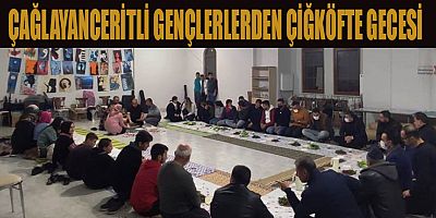 ÇAĞLAYANCERİTLİ GENÇLER ÇİĞKÖFTE ETKİNLİĞİNDE  BULUŞTU