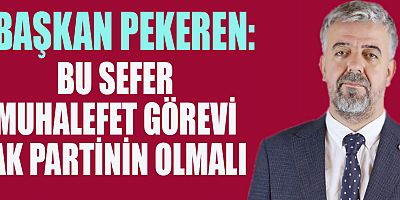 ÇALIŞKAN MUHALEFET DOĞRU İKTİDAR DEMEKTİR