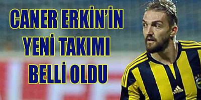 CANER FENERBAHÇE’DEN AYRILDI