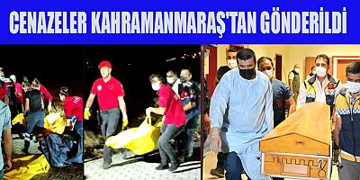 CENAZELER KAHRAMANMARAŞ’TAN ADANA’YA GÖNDERİLDİ