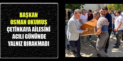 ÇETİNKAYA AİLESİNİN ACI GÜNÜ