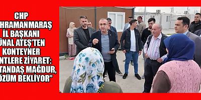 CHP İL BAŞKANI ÜNAL ATEŞ: KONTEYNER KENTLER BOŞALTILIYOR, KİRACILAR MAĞDUR EDİLİYOR