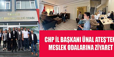 CHP İL BAŞKANI ÜNAL ATEŞ’TEN BİR DİZİ ZİYARET