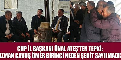 CHP İL BAŞKANI ÜNAL ATEŞ: “UZMAN ÇAVUŞLAR DEĞERSİZ Mİ?”
